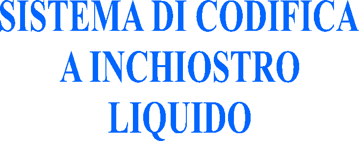 SISTEMA DI CODIFICA
A INCHIOSTRO
LIQUIDO